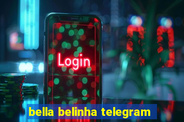 bella belinha telegram